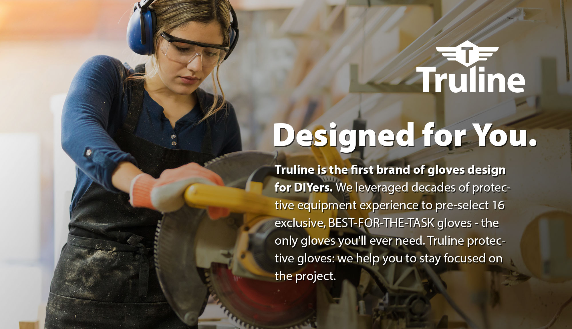 Truline is the first brand of glove designed for DIYers